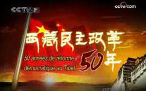 <center><b>50 ans de réforme démocratique au Tibet - Chapitre 1 : Traverser l′histoire</b></center> <center><a></a><font color=blue><b>Vidéo:</b></font> <a href=http://big5.cctv.com/gate/big5/xizang.cctv.cn/20090325/100801.shtml><em><font color=blue>500k</font></em></a>,<a href=http://big5.cctv.com/gate/big5/xizang.cctv.cn/20090325/100800.shtml><em><font color=blue>700k</font></em></a><br><a></a><font color=blue><b>Télécharger:</b></font> <a href=http://big5.cctv.com/gate/big5/xizang.v.cctv.cn/2009/03/xizang_null_20090325_2_wmv700.wmv><em><font color=blue>700k</font></em></a>,<a href=http://big5.cctv.com/gate/big5/xizang.v.cctv.cn/2009/03/xizang_null_20090326_2_wmv2M.wmv><em><font color=blue>2m</font></em></a></center>