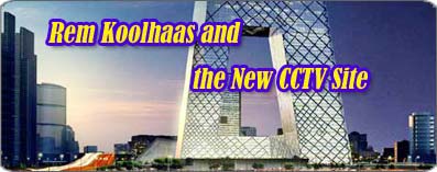Rem Koolhaas and the New CCTV Site 